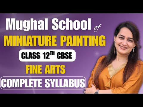 Mughal School of Miniature Painting | Class 12 Fine Arts CBSE | Full Explanation & Syllabus 2025-26