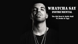 The Kid Heat &amp; Mally Mall | Ft. Drake &amp; Tyga | Whatcha Say Instrumental (Simple Version)
