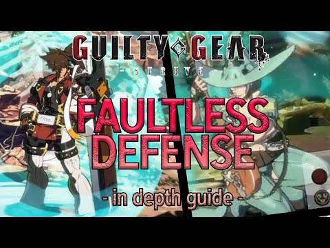 How to use Faultless Defense in Guilty Gear STRIVE - In Depth Beginner Guide with Timestamps!