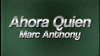Marc Anthony - Ahora Quien (Salsa Version) 💔 (lyrics)
