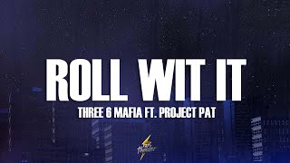 Three 6 Mafia - Roll With It (Lyrics) ft. Project Pat