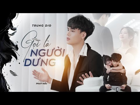 Gọi Là Người Dưng - Trung Dio | Official M/V