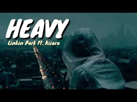 Heavy-Linkin Park Ft.Kiiara(Lyrics Video)