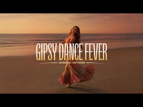 Gipsy Dance Fever Nomadic Anthems