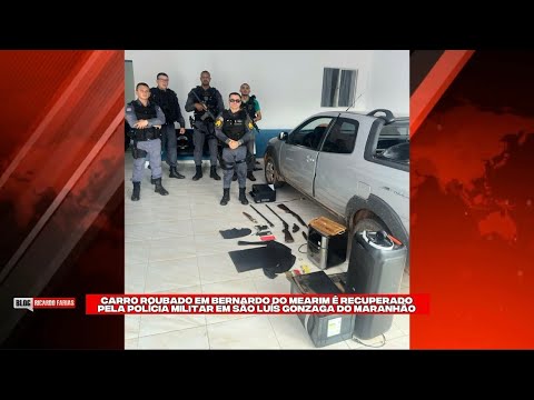 CARRO ROUB4DO EM BERNARDO DO MEARIM É RECUPERADO PELA PM EM SÃO LUÍS GONZAGA DO MARANHÃO