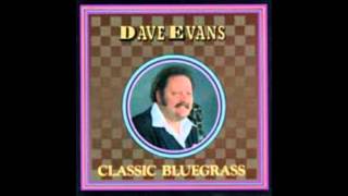 (2) You Won't Be Satisfied That Way :: Dave Evans (Classic Bluegrass)