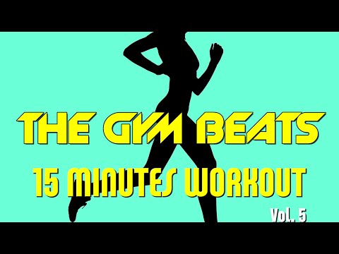 THE GYM BEATS "15 Minutes Workout Vol.5" - Track #14, SPORT AT HOME, BEST WORKOUT MUSIC, FITNESS