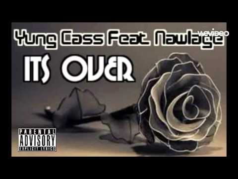 YUNG CASS FEAT. NAWLAGE - "ITS OVER" (OFFICIAL AUDIO)