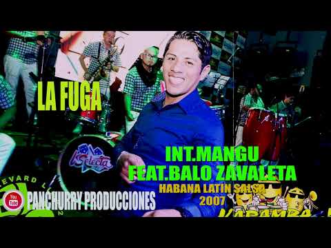 LA FUGA FEAT. BALO ZAVALETA // INT.MANGU // HABANA LATIN SALSA 2007