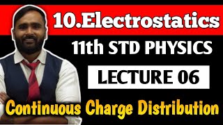 11th PHYSICS| 10.ELECTROSTATICS | LECTURE 06 | Continous Charge Distribution | PRADEEP GIRI SIR