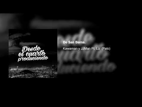 Kawaman y JJMan Ft. Liz (Pato) - De San Berna.