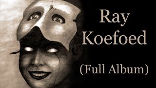Ray Koefoed (Full Album)