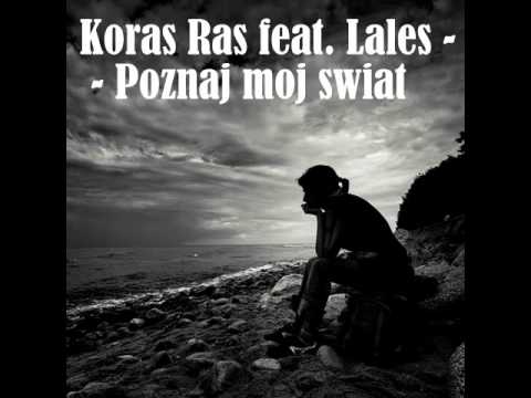 Koras Ras feat. Lales - Poznaj mój świat