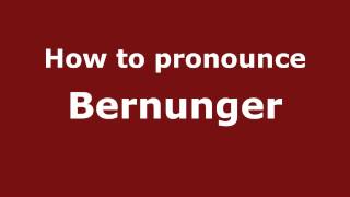 How to pronounce Bernunger