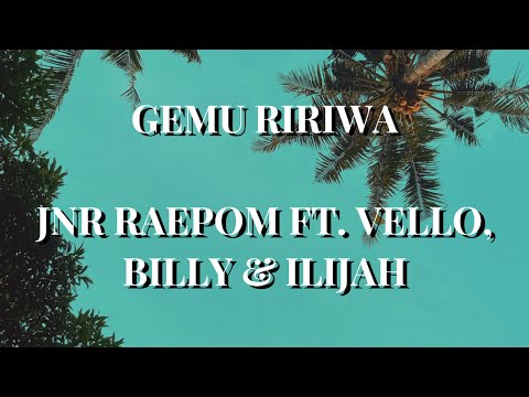 Gemu Ririwa - Jnr Raepom ft.Vello, Billy & Ilijah (DeReCs 2018)