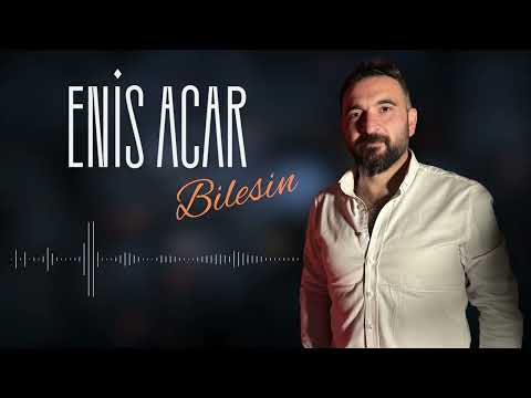 ENİS ACAR ~ BİLESİN