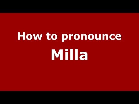 How to pronounce Milla