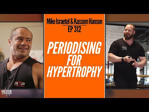 312: Mike Israetel & Kassem Hanson - Periodising For Hypertrophy