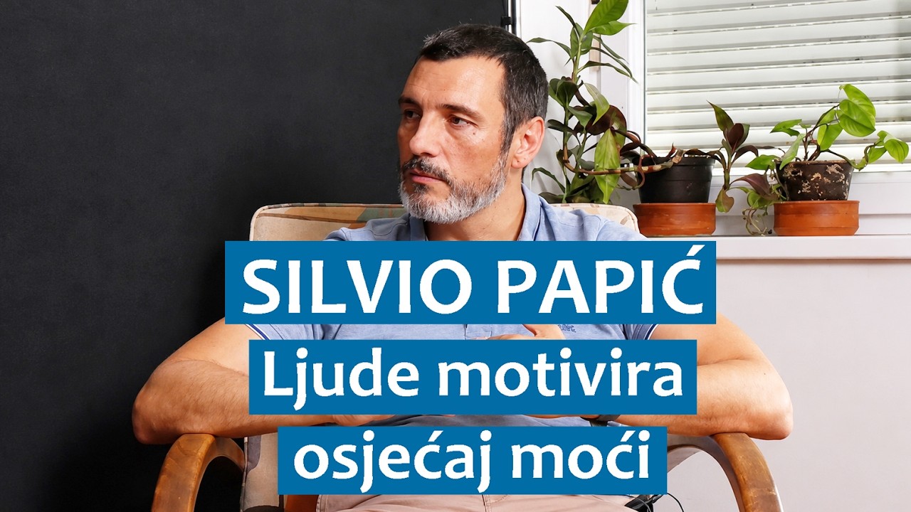 Silvio Papić: Ljude motivira osjećaj moći