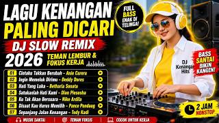 Download lagu LAGU KENANGAN PALING DICARI 2026 ❤️ DJ SLOW REMIX FULL BASS | Teman Lembur & Fokus Kerja mp3