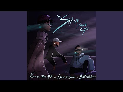 Shine Your Eye (feat. Lyrical Dr Smith & B.O.C Madaki)