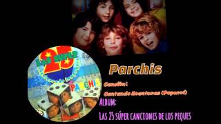 Parchís - Cantando Aventuras (Popurrí)