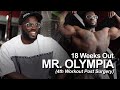 18 Weeks Out From Olympia & 4th Workout Post Surgery (Full Body)