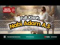 Ahmad Riadi FULL Kisah Nabi Adam A S Manusia Pertama Di Bumi