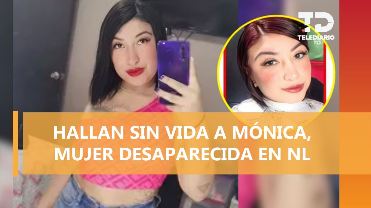 Localizan sin vida a Mónica Briseth, mujer reportada como desaparecida en Apodaca, Nuevo León