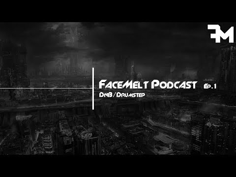 FaceMelt Podcast Episode 1 - DnB/Drumstep