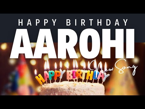 Aarohi Happy Birthday Song | Happy Birthday Songs With Name