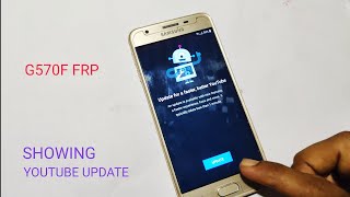 Samsung G570F (J5 Prime) FRP Bypass YouTube Update Solution | Final Update check description 👇👇