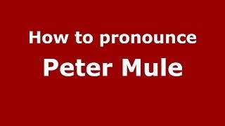 How to pronounce Peter Mule