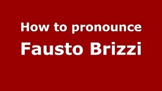 How to pronounce Fausto Brizzi