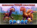 04 Remaking YOUR Creations SPORE Creations Reborn