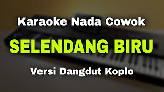 Download lagu SELENDANG BIRU || KARAOKE KOPLO NADA COWOK mp3 Download lagu SELENDANG BIRU || KARAOKE KOPLO NADA COWOK mp3