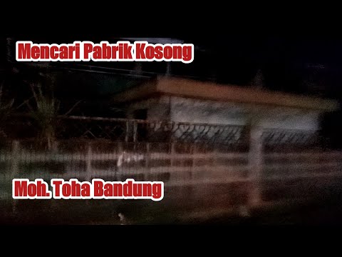 Keliling Nyari Pabrik Kosong Jl Moh. Toha Bandung