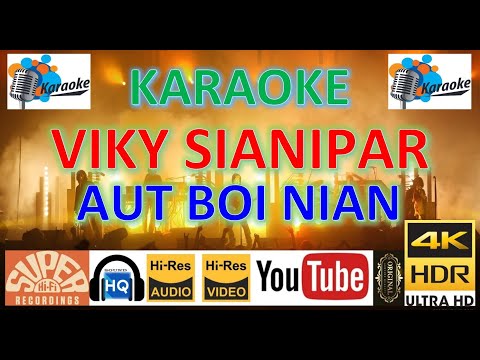 VIKY SIANIPAR - 'Aut boi nian' M/V Karaoke UHD 4K original jernih