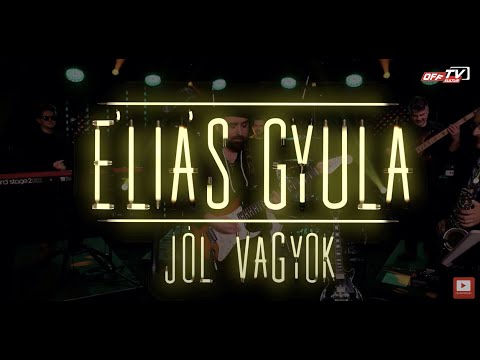 Éliás Gyula | Jól Vagyok | OFF TV