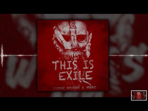 Illegal Brother & Yunke - This Is Exile