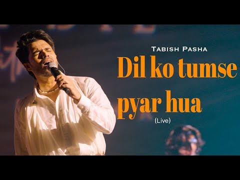 Tabish Pasha - Dil Ko Tumse Pyar Hua ( Live From Ahl-E-Dil Show)