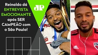 Exclusivo: ‘Dessa vez, eu chorei de alegria no São Paulo’; Reinaldo dá entrevista emocionante