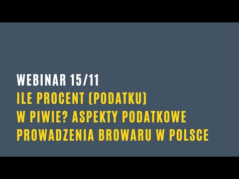Webinarium: Ile procent (podatku) w piwie? Aspekty podatkowe prowadzenia browaru w Polsce