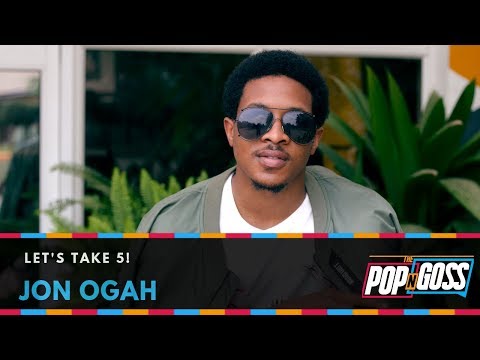 LET'S TAKE 5! featuring JON OGAH | Pop 'N' Goss