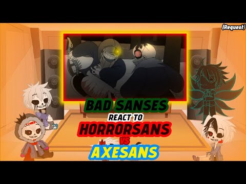 BAD SANSES REACT TO HORRORSANS VS AXESANS (REQUEST)
