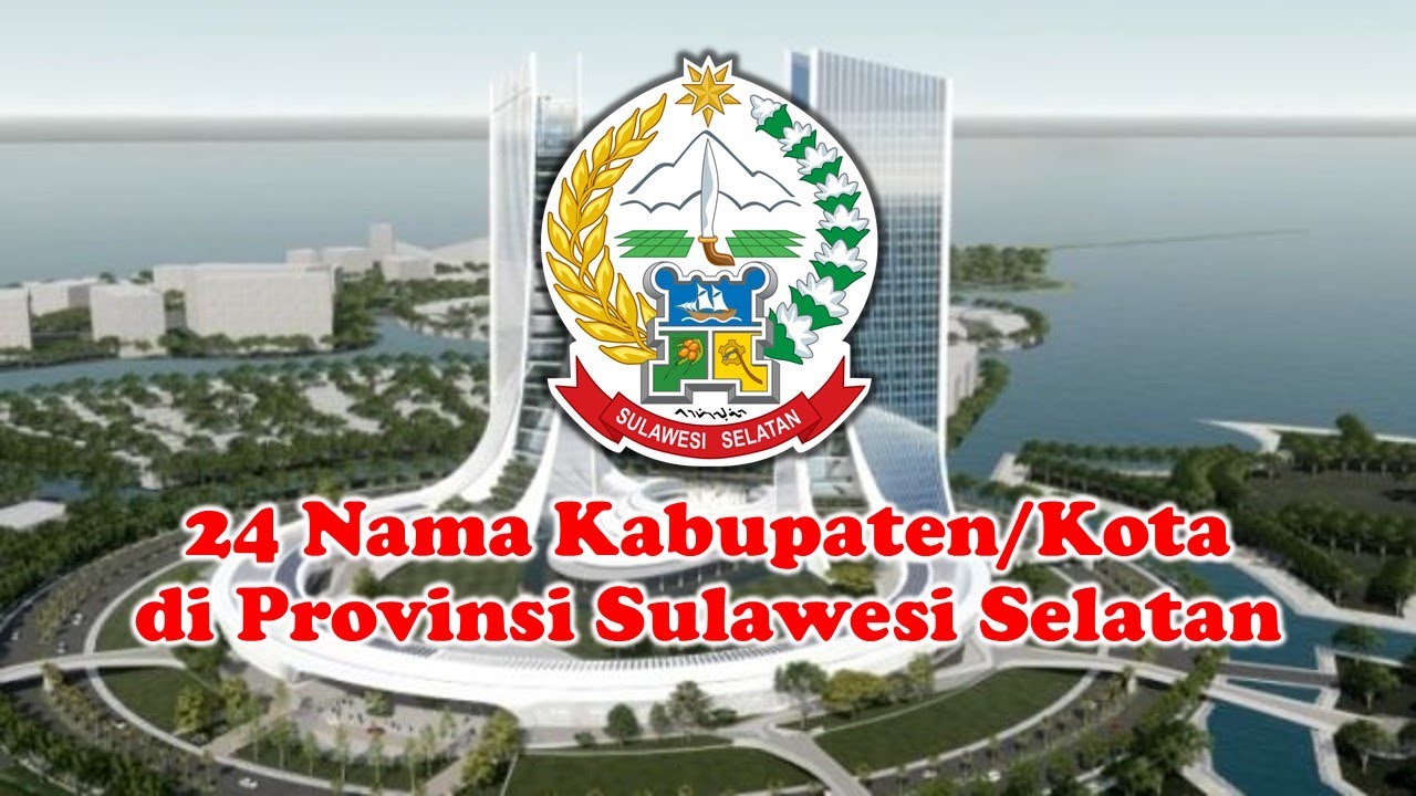 24 Nama Kabupaten Kota di Provinsi Sulawesi Selatan