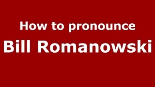 How to pronounce Bill Romanowski