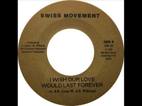 Swiss Movement - I Wish Our Love Would Last Forever