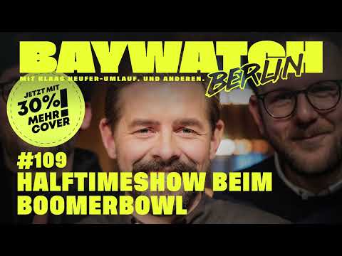 Halftimeshow beim Boomerbowl | Folge 109 | Baywatch Berlin - Der Podcast