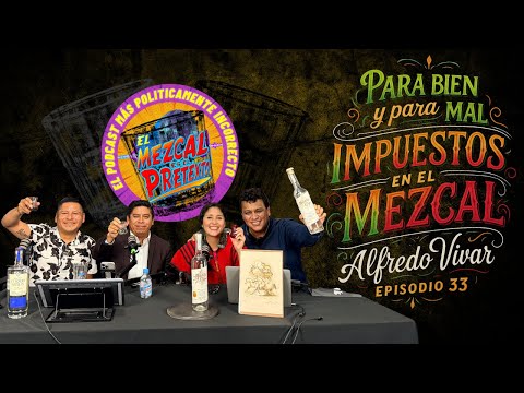 [T4 - E33] Para bien y para mal impuestos en el mezcal